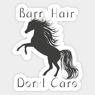 Barn Hair Don't Care - Horse Lovers Design Sticker